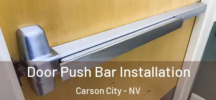 Door Push Bar Installation Carson City - NV