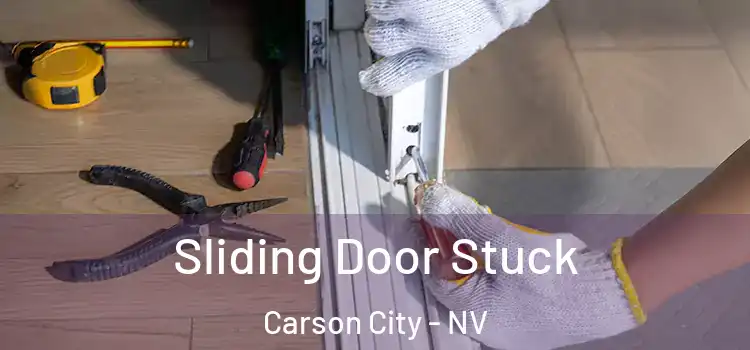 Sliding Door Stuck Carson City - NV